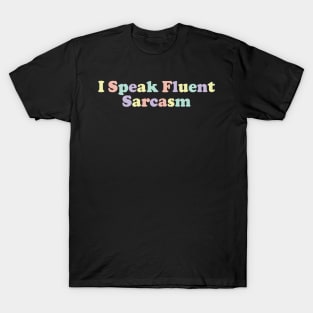 I Speak Fluent Sarcasm v4 T-Shirt